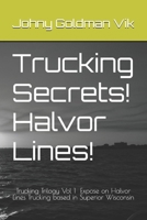 Trucking Secrets! Halvor Lines!: Expose on Halvor Lines Trucking based in Superior Wisconsin USDOT 75250 B0CNST27XZ Book Cover
