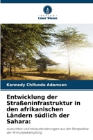 Entwicklung der Straßeninfrastruktur in den afrikanischen Ländern südlich der Sahara:: Aussichten und Herausforderungen aus der Perspektive der Armutsbekämpfung (German Edition) 6207657535 Book Cover