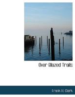 Over Blazed Trails 1117991709 Book Cover