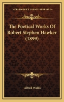 The Poetical Works of Robert Stephen Hawker 1164097466 Book Cover