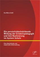 Die Pers Nlichkeitsbildende Wirkung Der Erlebnisp Dagogik Und Ihre Realisierung Im System Schule: Eine Theoretische Und Empirische Untersuchung 3842885652 Book Cover
