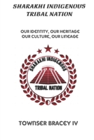 Sharakhi Indigenous Tribal Nation: Our Identity, Our Heritage, Our Culture, Our Lineage B0F12X2F28 Book Cover