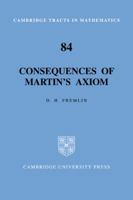 Consequences of Martin's Axiom (Cambridge Tracts in Mathematics) 0521089549 Book Cover