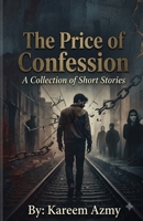 The Price of Confession: A Collection of Short Stories B0H8ZQL4T7 Book Cover