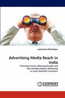 Advertising Media Reach in India: Proximate factors affecting Durable and Non-durable product advertising to reach potential consumers 3844396500 Book Cover