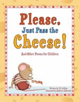 Please, Just Pass the Cheese!: And Other Poems for Children 1737132257 Book Cover