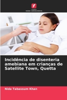Incidência de disenteria amebiana em crianças de Satellite Town, Quetta B0CLG5Q9K8 Book Cover
