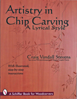 Artistry in Chip Carving: A Lyrical Style (Schiffer Book for Woodcarvers) 0887409407 Book Cover