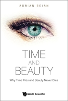 Time And Beauty: Why Time Flies And Beauty Never Dies 9811246793 Book Cover