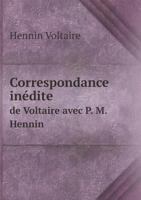 Correspondance Inedite de Voltaire Avec P. M. Hennin 5518924860 Book Cover