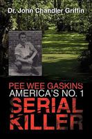 Pee Wee Gaskins America's No. 1 Serial Killer 1450090885 Book Cover