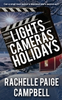 Lights, Cameras, Holidays 1509239472 Book Cover