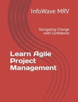 Agile Project Management: Navigating Change with Confidence B0DJ5SBKYQ Book Cover