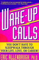 Wake-up Calls: You Don't Have to Sleepwalk Through Your Life, Love, or Career! 0671887076 Book Cover