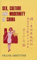 Sex, Culture and Modernity in China: Medical Science and the Construction of Sexual Identities in the Early Republican Period 1850651663 Book Cover