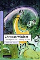 Christian Wisdom: Desiring God and Learning in Love 0521698383 Book Cover