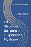 La Structure de l’âme et l’Expérience Mystique: Volume 1. L’âme, sujet récepteur de la vie divine et la grâce sanctifiante 1652139443 Book Cover