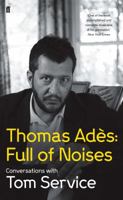 Full of Noises: Conversations with Tom Service 0374276323 Book Cover