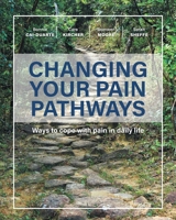 Changing Your Pain Pathways: Ways to Cope with Pain in Daily Life 1773707035 Book Cover