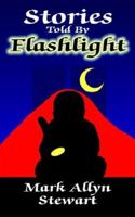 Stories Told By Flashlight 1425916058 Book Cover