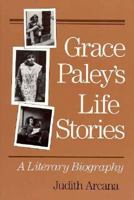 Grace Paley's Life Stories: A Literary Biography 025206447X Book Cover