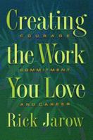 Creating the Work You Love: Courage, Commitment, and Career 0892815426 Book Cover