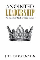 Anointed Leadership: An Expository Study of 1 & 2 Samuel 149080403X Book Cover