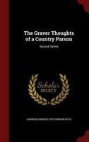 The Graver Thoughts of a Country Parson: Second Series 1021447269 Book Cover