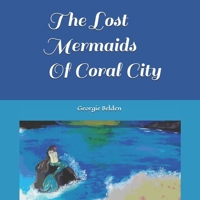 The Lost Mermaids Of Coral City 1087161762 Book Cover