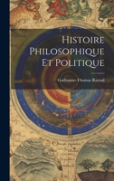 Histoire Philosophique Et Politique 1020916729 Book Cover