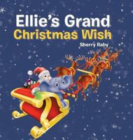 Ellie's Grand Christmas Wish 1546213732 Book Cover