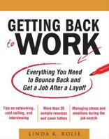 Getting Back to Work: Everything You Need to Bounce Back and Get a Job After a Layoff 0071638679 Book Cover