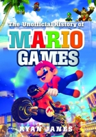 The Unofficial History of Mario Games 1399034596 Book Cover