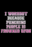 I workout because punching people is frowned upon: 110 Game Sheets - 660 Tic-Tac-Toe Blank Games | Soft Cover Book for Kids for Traveling & Summer ... in | 15.24 x 22.86 cm | Single Player | Funny 171327678X Book Cover