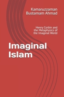 Imaginal Islam: Henry Corbin and the Metaphysics of the Imaginal World B0G8HFW1QD Book Cover