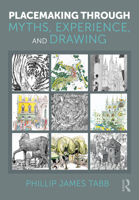 Placemaking Through Myths, Experience, and Drawing 1041124112 Book Cover
