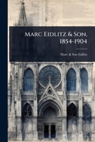 Marc Eidlitz & Son, 1854-1904 1024033422 Book Cover