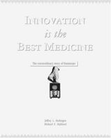 Innovation is the Best Medicine: The Extraordinary Story of Datascope 0945903960 Book Cover