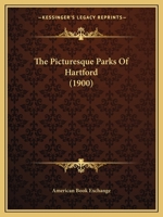 The Picturesque Parks Of Hartford 1167187512 Book Cover