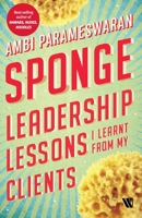 Sponge: Leadership Lessons I Learnt From My Clients 9395073713 Book Cover