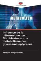 Influence de la déformation des fibroblastes sur le métabolisme des glycosaminoglycanes (French Edition) 6209336035 Book Cover