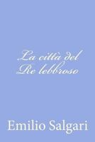 La città del re lebbroso 1477625240 Book Cover