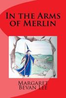 In the Arms of Merlin 1497470404 Book Cover