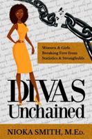 Divas Unchained: Women & Girls Breaking Free from Statistics & Strongholds 1944486011 Book Cover