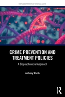 Crime Prevention and Treatment Policies: A Biopsychosocial Perspective (Routledge Frontiers of Criminal Justice) 1041078013 Book Cover
