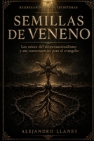 Semillas de veneno: Las raíces del dispensacionalismo y sus consecuencias para el evangelio (Spanish Edition) B0HD8CSNZ7 Book Cover