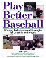 Play Better Baseball : Winning Techniques and Strategies for Coaches and Players 0809239221 Book Cover