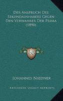 Der Anspruch Des Sekundainhabers Gegen Den Verwahrer Der Prima (1890) 1160425620 Book Cover