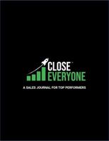 Close Everyone: A Sales Journal for Top Performers 1736058754 Book Cover