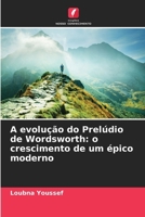A evolução do Prelúdio de Wordsworth: o crescimento de um épico moderno (Portuguese Edition) 6209404936 Book Cover